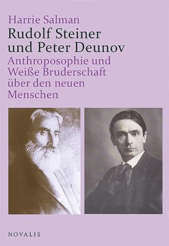Rudolf Steiner und Peter Deunov: Anthroposophie und Weiße Bruderschaft über den neuen Menschen (Geisteswissenschaften) von Novalis-Verlag